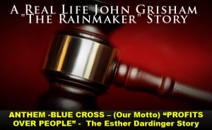 Anthem – Blue Cross – (Our Motto) Profits Over People – The Esther Dardinger Story
