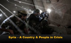 Syria – A Country & People In Crisis